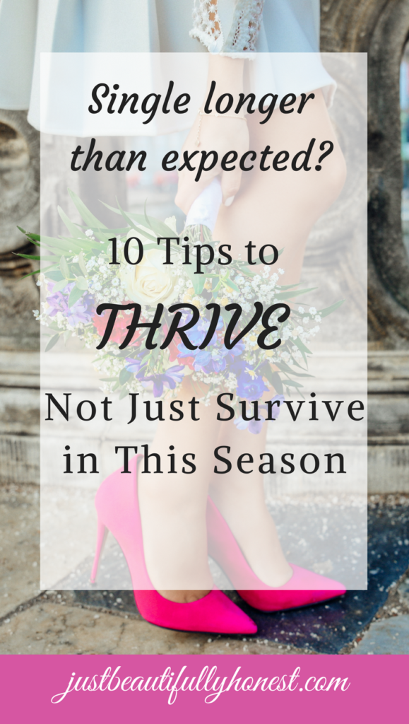 Single longer than expected: 10 tips to thrive not just survive | Single girl inspiration | Single Quotes | Singleness advice | How to be single | Single and Thriving | justbeautifullyhonest.com