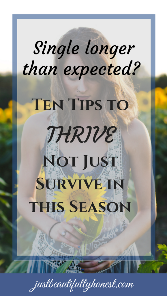 Single longer than expected: 10 tips to thrive not just survive | Single girl inspiration | Single Quotes | Singleness advice | How to be single | Single and Thriving | justbeautifullyhonest.com