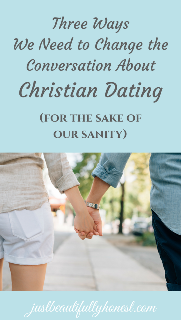 Three Ways We Need to Change the Conversation About Christian Dating | Christian Dating Advice | Christian Relationships | Singleness Advice | Singleness Quotes | justbeautifullyhonest.com