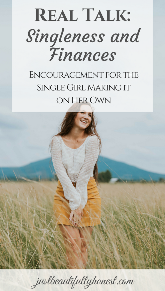 Real Talk: Singleness and Finances | Encouragement for the single girl making it on her own | Independent Woman | Making it on my Own | Single Christian | Singleness Quotes | justbeautifullyhonest.com
