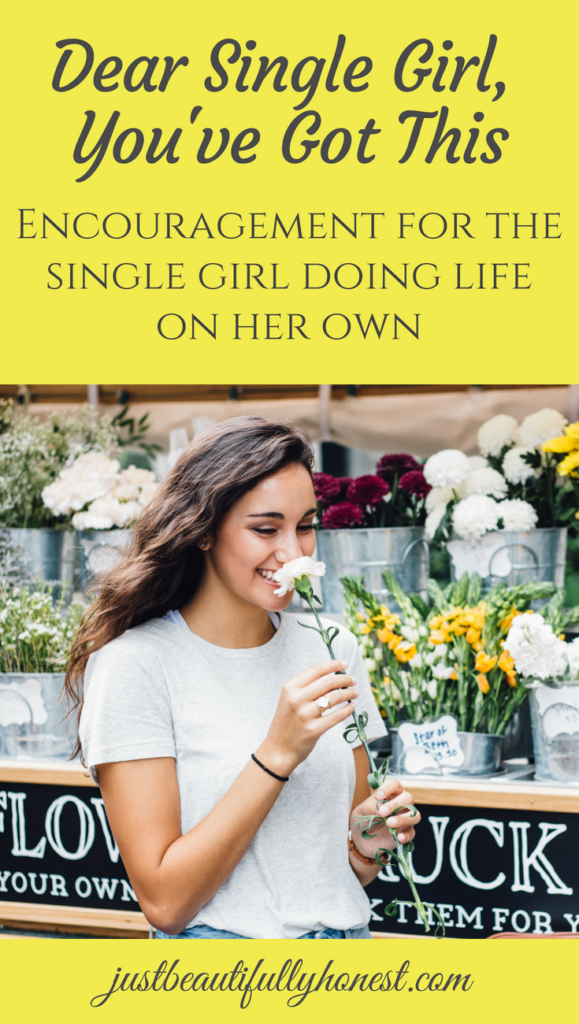 Dear Single Girl, You've Got This | Encouragement for the single girl doing life on her own | Independent Woman | Making it on my own | Single Christian | Singleness Quotes