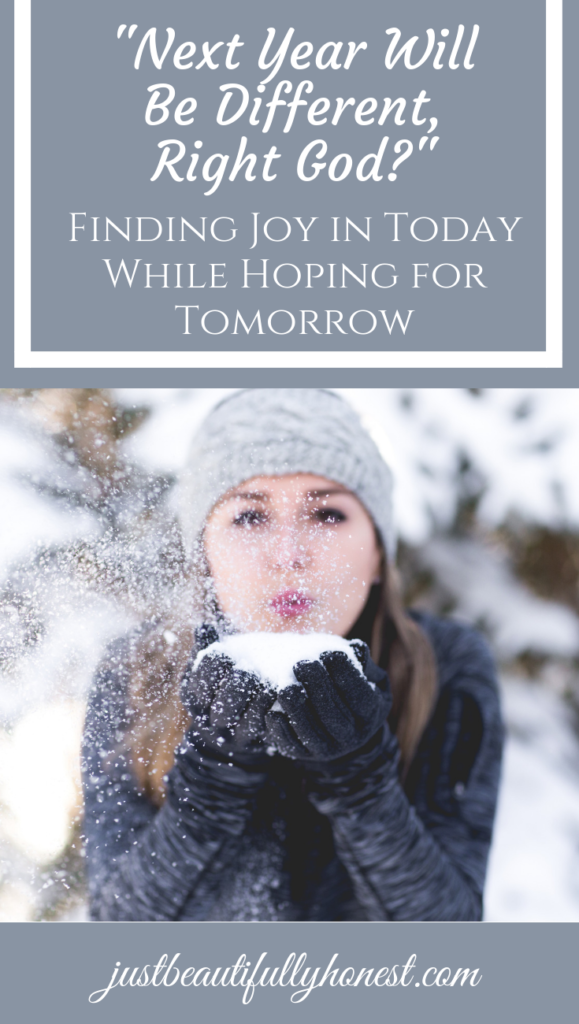 "Next year will be different, right God?": Finding joy in today while hoping for tomorrow | Single at Christmas | Singleness Quotes | Choosing Joy | The Little Things in Life | justbeautifullyhonest.com
