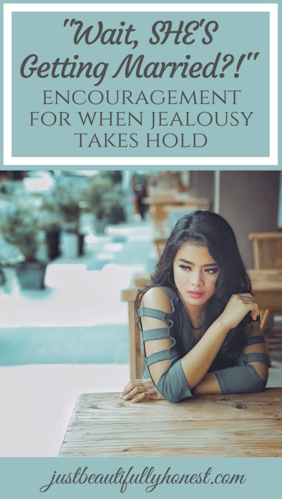 "Wait, SHE'S Getting Married?": Encouragement for When Jealousy Takes Hold | Singleness Quotes | Jealousy | Singleness | Hope in Singleness | Singleness Advice | justbeautifullyhonest.com