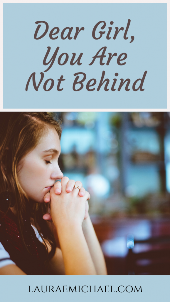 Dear girl, you are not behind | Own Your Story | Singleness Advice | Finding Your Way | Advice for Young Adults | lauraemichael.com
