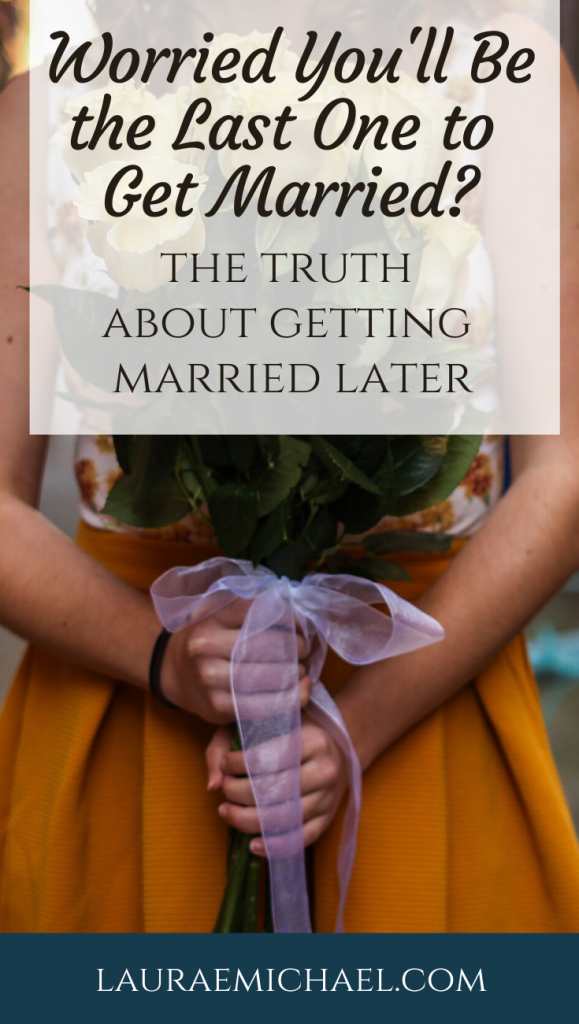 Worried you'll be the last one to get married? The truth about getting married later | You are Not Behind | Own Your Story | Own Your Timeline | Singleness Quotes | Encouragement for Singles | Extended Singleness