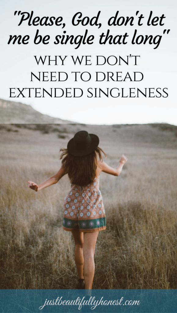 Why we don't need to dread extended singleness | Extended Singleness | Singleness Quotes | Being Single | Singleness Encouragement | Dating Advice | Single Christian | justbeautifullyhonest.com
